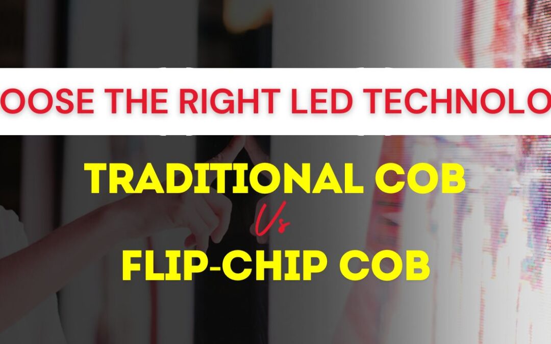 A Guide to Understanding Traditional and Flip Chip COB LED Technologies