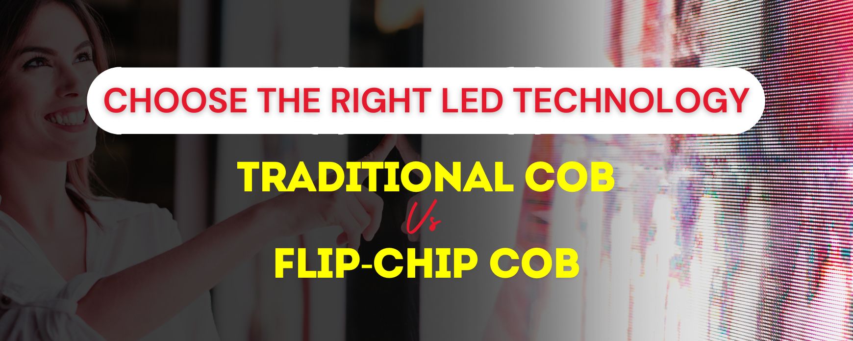 A Guide to Understanding Traditional and Flip Chip COB LED Technologies