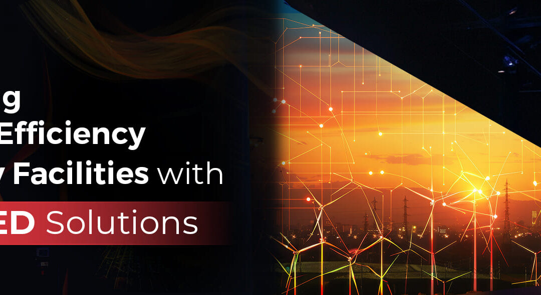 Improving Safety and Efficiency in Energy Facilities with AET’s LED Solutions